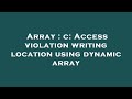 Array : c: Access violation writing location using dynamic array