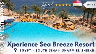 Xperience Sea Breeze Resort Sharm El Sheikh Egypt | Your Perfect Red Sea Retreat 🇪🇬 5-Star hotel