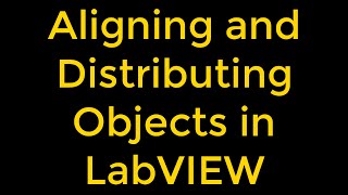 Aligning and Distributing Objects in LabVIEW