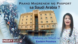 Paano Mag Renew ng Passport sa Saudi at mga Kaganapan sa Embassy on Wheels sa Eastern Province