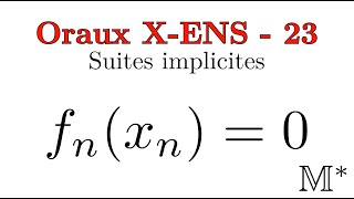 Oraux X-ENS - 23 - Suites définies implicitement