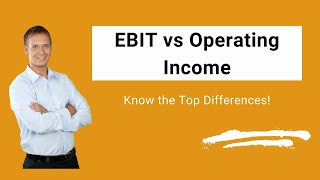 EBIT vs Operating Income | Are They Both Same? | Know the Top Differences!