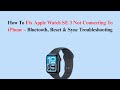 How To Fix Apple Watch SE 3 Not Connecting To iPhone – Bluetooth, Reset & Sync Troubleshooting
