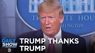 Trump Thanks Trump For Containing Coronavirus | The Daily Show