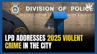 Lexington Police chief addresses 2025 violent crime as it continues to trend downward