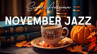 Cozy Sweet Autumn Jazz ☕ November Morning Coffee Jazz Music & Bossa Nova Piano smooth to Upbeat Mood