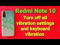 how to turn off all vibration settings and keyboard vibration for Xiaomi Redmi Note 10 phone