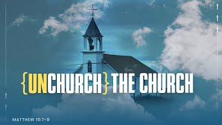 Unchurch the Church cont. | Pastor Keith Graham