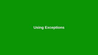 Chapter 12: Using Exceptions