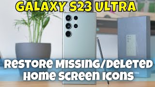 How to Restore Missing/Deleted Home Screen Icons Samsung Galaxy S23 Ultra