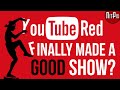 YouTube Red Finally Made A Great Show? - NitPix