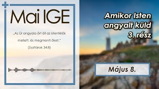 Mai IGE - Amikor Isten angyalt küld (3) - 2024.05.08