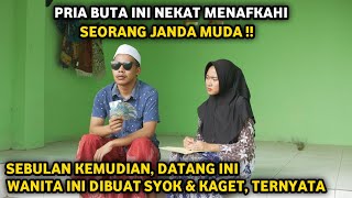 PRIA BUTA INI NEKAT MENAFKAHI SEORANG JANDA MUDA ! SEBULAN KEMUDIAN WANITA INI SYOK DAN KAGET