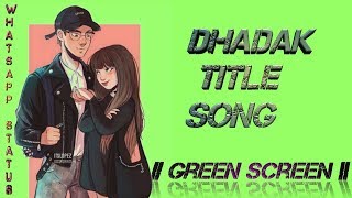 Dhadak title song whatsapp status | Dhadak - Title Track | Dhadak | Ishaan & Janhvi Kapoor