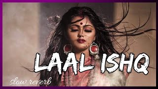 Laal Ishq (slowed + Reverb)- Arijit Singh | SR8474