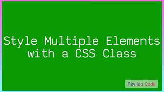 Style Multiple Elements with a CSS Class | CSS Full Course |#CSS | #revildo_code