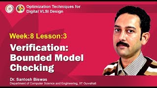 VLSI Design [Module 05 - Lecture 24] Verification: Bounded Model Checking