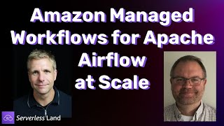 Amazon Managed Workflows for Apache Airflow at Scale | Serverless Office Hours