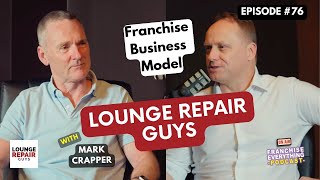 Ep76 The Lounge Repair Guys Franchise Business Model, with Mark Crapper