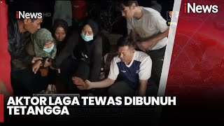 Isak Tangis Keluarga Sambut Jenazah Aktor Laga Dibunuh Tetangga - iNews Siang 13/01