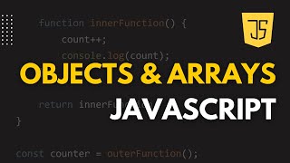 JavaScript Objects & Arrays Explained | JavaScript for Beginners