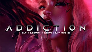 ADDICTION - Evil Electro / Cyberpunk / Dark Techno / Industrial / Dark Electro Music Mix