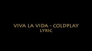 Coldplay - Viva La Vida (Lyric)