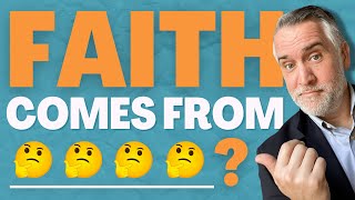 Faith Comes From _____________?