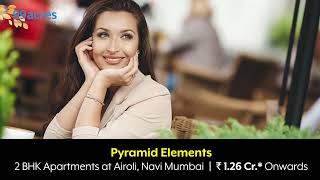 Pyramid Elements at Airoli, Navi Mumbai - 2 BHK Apartments- Rs. 1.26 Cr.* Onwards