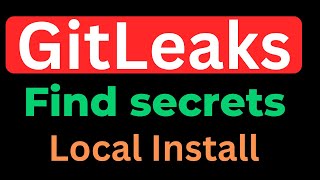 Gitleaks - Find Secrets Like API Keys, Tokens, Passwords - Install and Test Locally
