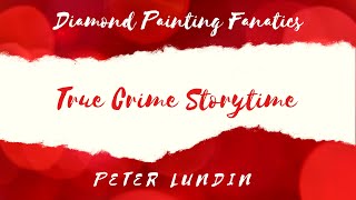 🚓True crime ep 66 - Peter Lundin