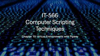 IT 566 Chapter 10 Virtual Environments with Pipenv