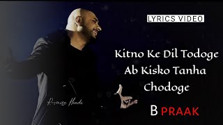 Kamaal Karte Ho (Lyrics ) | B Praak Version | Kitno Ke Dil Todoge Ab Kisko Tanha Chodoge !! Sad Song