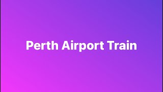 Perth Airport Train