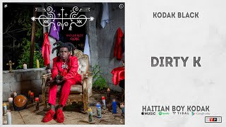 Kodak Black - "Dirty K" (Haitian Boy Kodak)