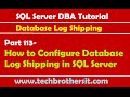 SQL Server DBA Tutorial 113-How to Configure Database Log Shipping in SQL Server
