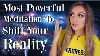 Meditation To COMPLETELY Shift Your Reality (Manifest ANYTHING)