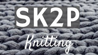 SK2P Knitting Abbreviation - How To Decrease in Knitting
