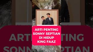 Arti Penting SONNY SEPTIAN Bagi KING FAAZ #infoartis#artis#shorts