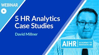 5 HR Analytics Case Studies | AIHR [WEBINAR]