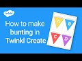 How to Make Bunting in Twinkl Create | Make Your Own Classroom Resources