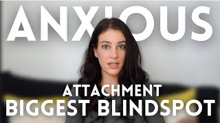 Anxious Attachment: The Blindspot That Keeps You Repeating The Same Relationship Mistakes