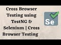Cross Browser Testing using TestNG & Selenium | Cross Browser Testing
