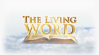 THE LIVING WORD - EPISODE | THE DISTINCTIVE OF THE TRUE CHURCH  | JUNE 27, 2023