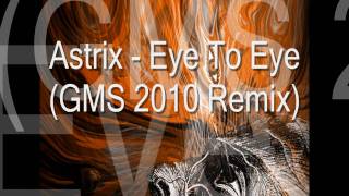 Astrix - Eye To Eye (GMS 2010 Remix) HD PSY SOUND in 1440p