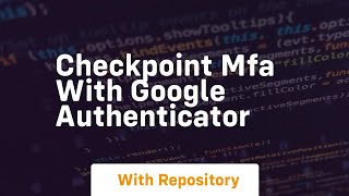 checkpoint mfa with google authenticator
