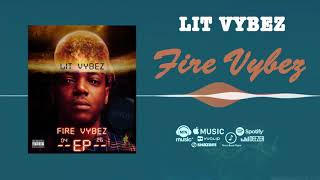 LITVYBEZ - Fire Vybez [Official Audio]