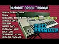 DANGDUT ORGEN TUNGGAL FULL ALBUM LAGU ORKES POPULER COVER MIRA ELECTONE BASS HOREG GLERR