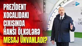 Prezidentdən Xocalıda tarixi çıxış: dövlət başçısı hansı mesajlar verdi?