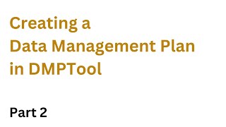 Creating a Data Management Plan in DMPTool - part 2